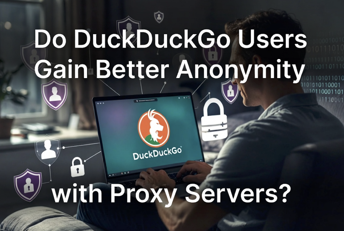 Do DuckDuckGo Users Gain Better Anonymity with Proxy Servers?